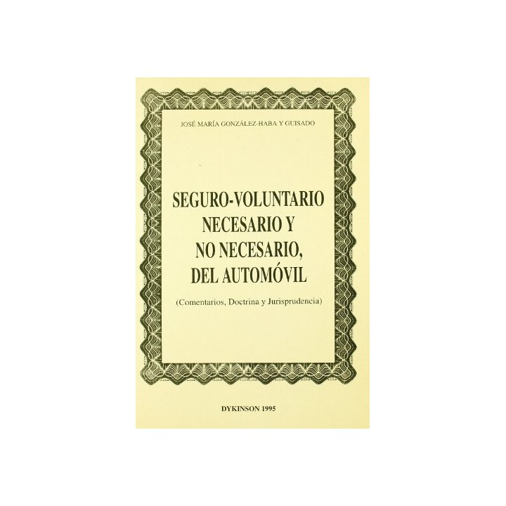 Seguro-voluntario necesario y no necesario del automovil (Comentarios, Doctrina y Jurisprudencia)